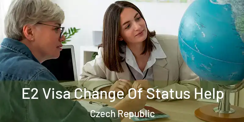  E2 Visa Change Of Status Help Czech Republic