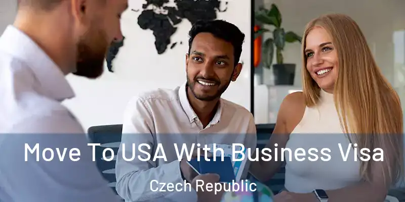  Move To USA With Business Visa Czech Republic