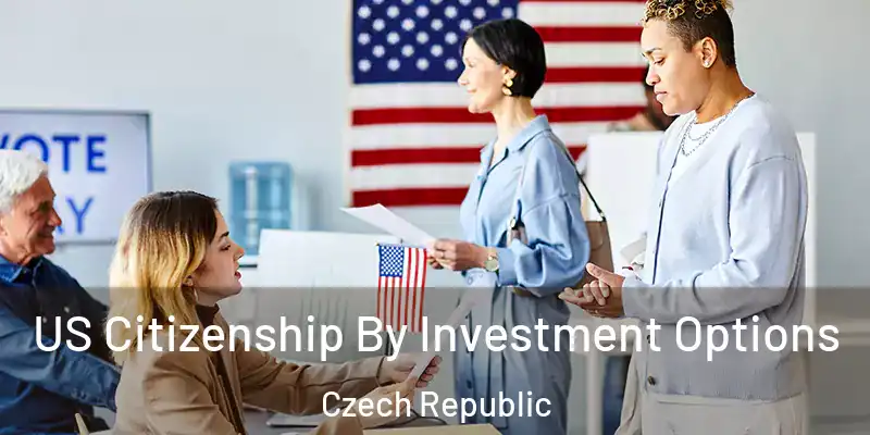  US Citizenship By Investment Options Czech Republic